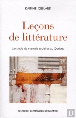 Bertrand.pt - Lecons De Litterature. Un Siecle De Manuels Scolaires Au Quebec