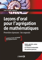 Leçons D'Oral Pour L'Agrégation De Mathématiques ; Première Épreuve : Les Exposés