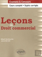 Leçons Droit Commercial ; Cours Complet & Sujets Corrigés