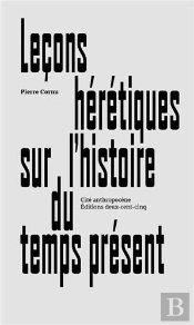 Leçons Hérétiques Sur L'Histoire Du Temps Présent