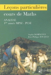 Leçons Particulières Sur Le Cours De Mathématiques - 1re Année De Prépa Scientifique