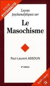 Leçons Psychanalytiques Sur Le Masochisme (2e Édition)