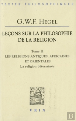 Bertrand.pt - Leçons Sur La Philosophie De La Religion Tome 2 ; Les Religions Antiques, Africaines Et Orientales ; La Religion Déterminée