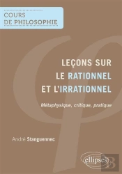 Leçons Sur Le Rationnel Et L'Irrationnel - Métaphysique, Critique, Pratique