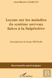 Leçons Sur Les Maladies Du Système Nerveux Faîtes À La Salpêtrière