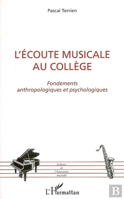 Bertrand.pt - L'Ecoute Musicale Au College ; Fondements Anthropologiques Et Psychologiques