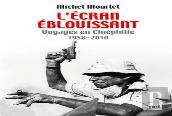 L'Écran Éblouissant ; Voyages En Cinéphilie (1958-2010)