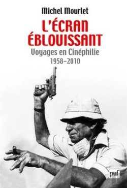 Bertrand.pt - L'Écran Éblouissant ; Voyages En Cinéphilie (1958-2010)
