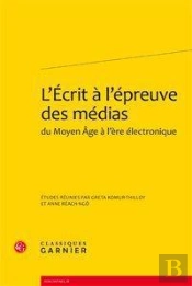 L'Écrit À L'Épreuve Des Médias Du Moyen Age À L'Ère Électronique