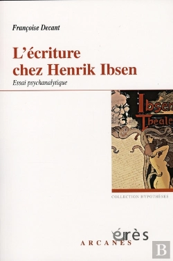 Bertrand.pt - L'Écriture Chez Henrik Ibsen ; Essai Psychanalytique
