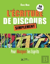 L'Ecriture De Discours - 50 Fiches Pour Marquer Les Esprits