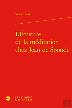 Bertrand.pt - L'Ecriture De La Meditation Chez Jean De Sponde