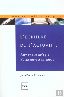 Bertrand.pt - L'Ecriture De L'Actualite ; Pour Une Sociologie Du Discours Mediatique