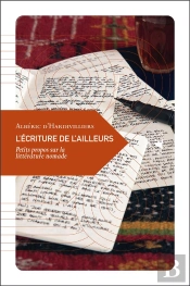 L'Écriture De L'Ailleurs ; Petits Propos Sur La Littérature Nomade