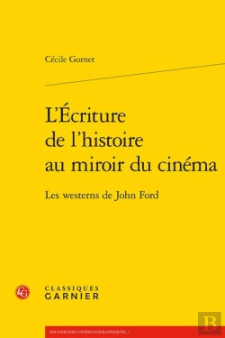 Bertrand.pt - L'Écriture De L'Histoire Au Miroir Du Cinéma ; Les Westerns De John Ford