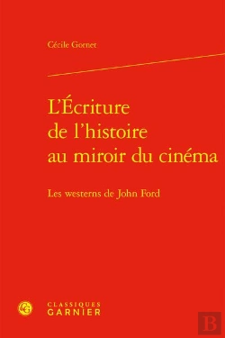 Bertrand.pt - L'Écriture De L'Histoire Au Miroir Du Cinéma : Les Westerns De John Ford