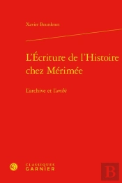 L'Ecriture De L'Histoire Chez Merimee - L'Archive Et L'Arche