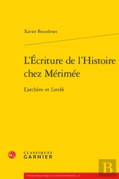L'Écriture De L'Histoire Chez Mérimée : L'Archive Et L'Archè