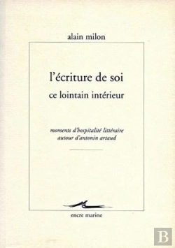 Bertrand.pt - L'Écriture De Soi, Ce Lointain Intérieur : Moments D'Hospitalité Littéraire Autour D'Antonin Artaud