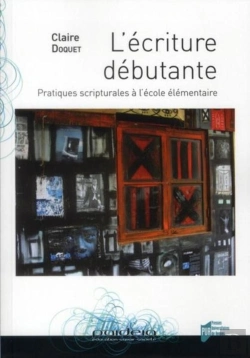 Bertrand.pt - L'Écriture Débutante ; Pratiques Scripturales À L'École Élémentaire