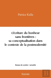 L'Écriture Du Bonheur Sans Frontières : Sa Conceptualisation Dans Le Contexte De La Postmodernité