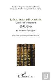 L'Ecriture Du Coreen ; Genese Et Avenement ; La Prunelle Du Dragon