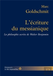 L'Écriture Du Messianique ; La Philosophie Secrète De Walter Benjamin
