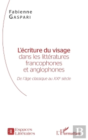 L'Écriture Du Visage Dans Les Littératures Francophones Et Anglophones ; De L'Âge Classique Au Xxi Siècle