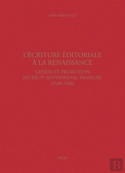 Bertrand.pt - L'Ecriture Editoriale A La Renaissance. Geneses Et Promotion Du Recit Sentimental Francais (1530-156