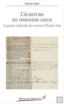 Bertrand.pt - L'Écriture En Derniers Lieux : La Genèse Éditoriale Des Romans D'Émile Zola