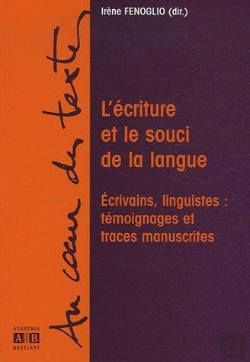 Bertrand.pt - L'Écriture Et Le Souci De La Langue ; Écrivains, Linguistes : Témoignages Et Traces Manuscrites