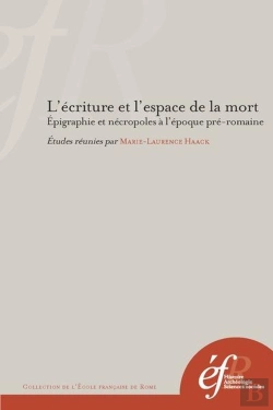 Bertrand.pt - L'Écriture Et L'Espace De La Mort ; Épigraphie Et Nécropoles À L'Époque Pré-Romaine