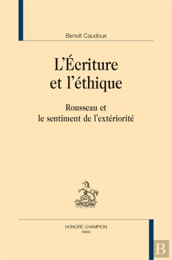 Bertrand.pt - L'Écriture Et L'Éthique ; Rousseau Et Le Sentiment De L'Extériorité