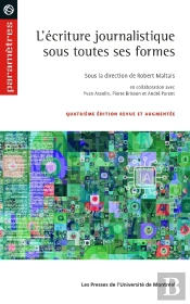 L'Écriture Journalistique Sous Toutes Ses Formes (4e Édition)