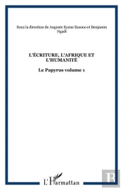 L'Écriture, L'Afrique Et L'Humanité ; Le Papyrus Tome 1