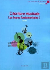 L'Écriture Musicale ; Les Bases Fondamentales T.1
