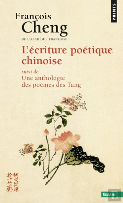 Bertrand.pt - L'Ecriture Poétique Chinoise, Suivi De Une Anthologie Des Poèmes Des Tang (608-907)