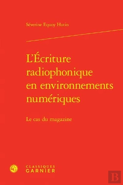 Bertrand.pt - L'Ecriture Radiophonique En Environnements Numeriques - Le Cas Du Magazine