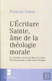 L'Écriture Sante, Âme De La Théologie Morale ; Les Chemins Ouverts Par Henri De Lubac, Paul Beauchamp Et Jean Marie Hennaux