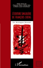 L'Écriture Singulière De François Cheng ; Un Dialogue Fécond