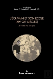 L'Écrivain Et Son École (Xixe-Xxe Siècles) ; Je T'Aime Moi Non Plus