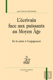 L'Écrivain Face Aux Puissants Au Moyen Âge ; De La Satire À L'Engagement