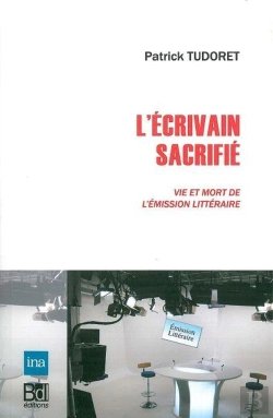 Bertrand.pt - L'Écrivain Sacrifié ; Vie Et Mort De L'Émission Littéraire