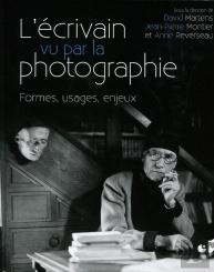 L'Écrivain Vu Par La Photographie ; Formes, Usages, Enjeux