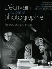 L'Écrivain Vu Par La Photographie ; Formes, Usages, Enjeux