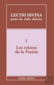 Lectio Divina Para La Vida Diaria: Los Relatos De La Pasión