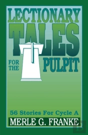 Lectionary Tales For The Pulpit, Cycle A