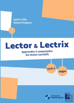 Bertrand.pt - Lector & Lectrix  : Apprendre À Comprendre Les Textes Narratifs ; Cycle 3/Segpa