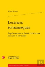 Lectrices Romanesques ; Représentations Et Théorie De La Lecture Aux Xixe Et Xxe Siècles