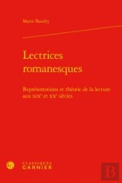 Lectrices Romanesques ; Représentations Et Théorie De La Lecture Aux Xixe Et Xxe Siècles